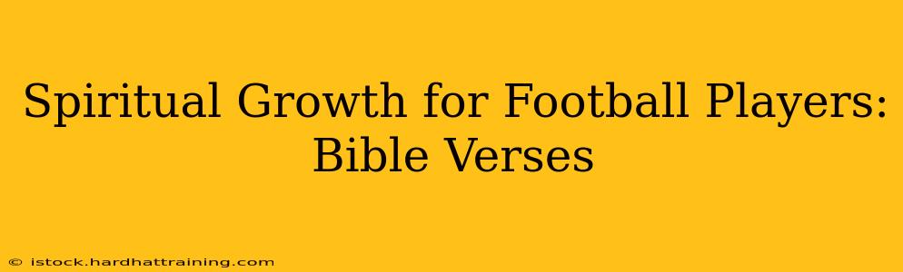Spiritual Growth for Football Players: Bible Verses