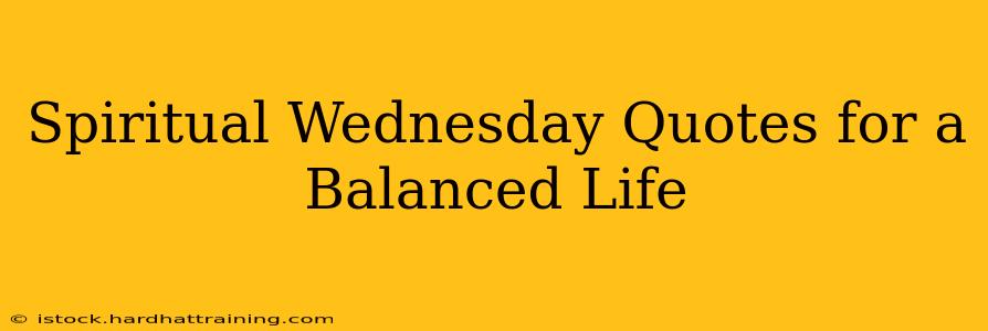 Spiritual Wednesday Quotes for a Balanced Life