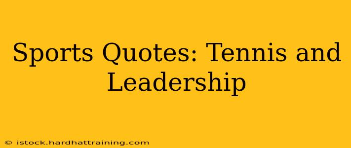 Sports Quotes: Tennis and Leadership