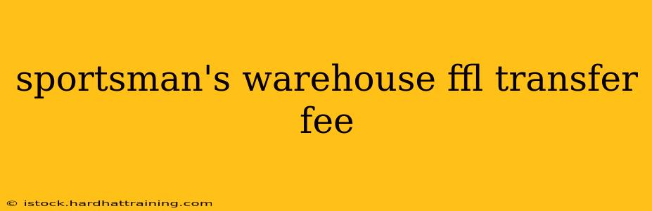 sportsman's warehouse ffl transfer fee