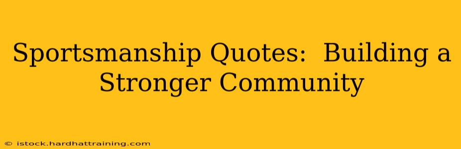 Sportsmanship Quotes:  Building a Stronger Community