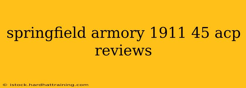 springfield armory 1911 45 acp reviews