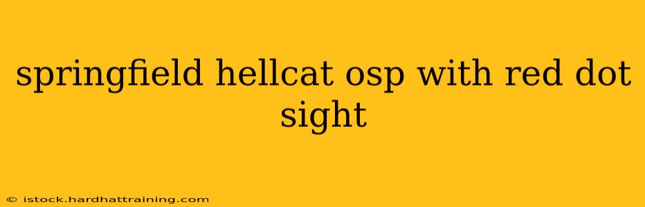 springfield hellcat osp with red dot sight