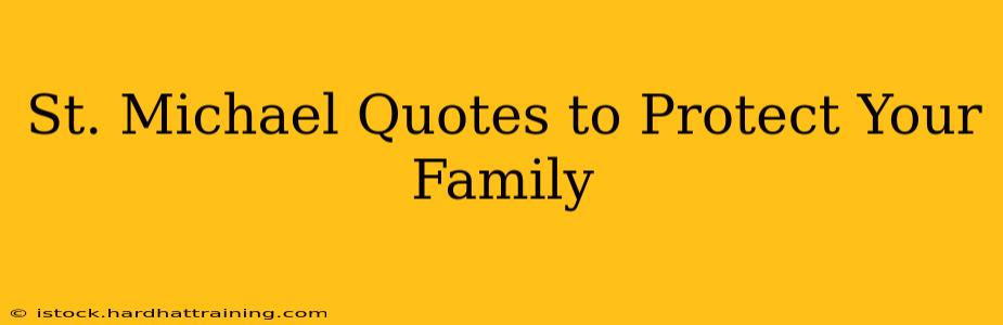 St. Michael Quotes to Protect Your Family