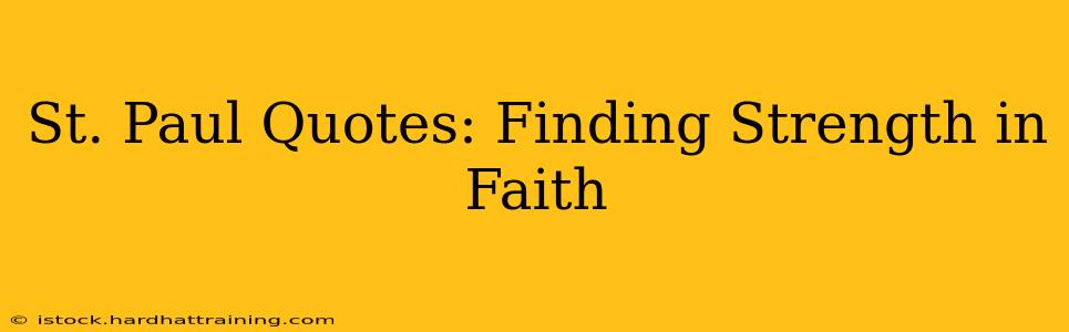 St. Paul Quotes: Finding Strength in Faith