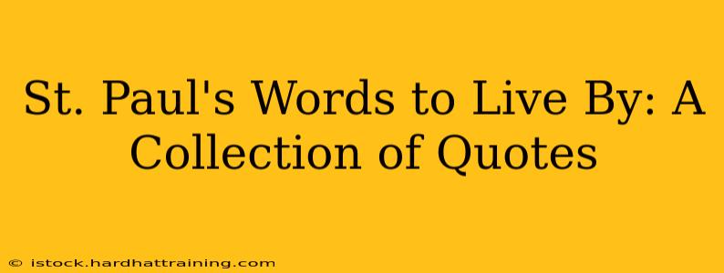 St. Paul's Words to Live By: A Collection of Quotes