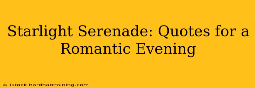 Starlight Serenade: Quotes for a Romantic Evening
