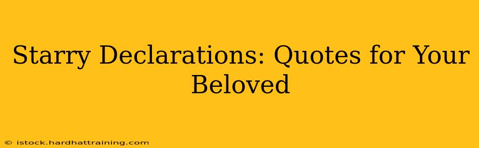Starry Declarations: Quotes for Your Beloved
