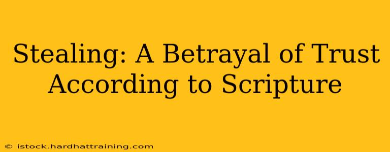 Stealing: A Betrayal of Trust According to Scripture