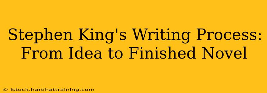 Stephen King's Writing Process: From Idea to Finished Novel