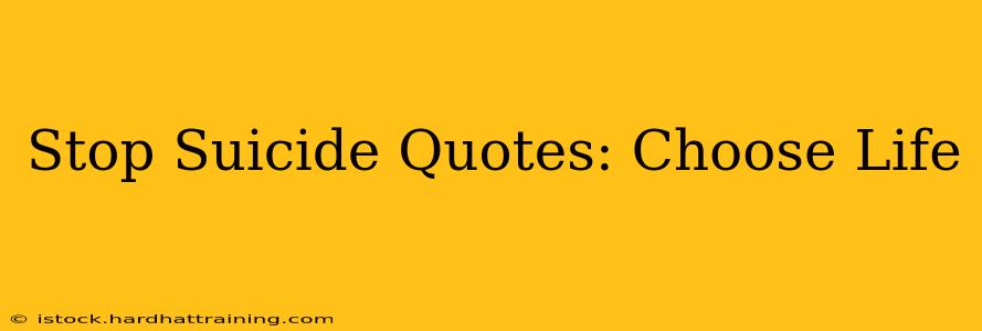 Stop Suicide Quotes: Choose Life