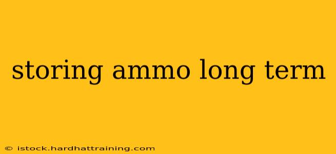storing ammo long term