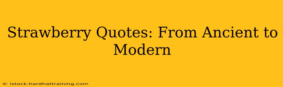 Strawberry Quotes: From Ancient to Modern