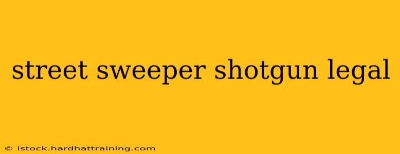 street sweeper shotgun legal