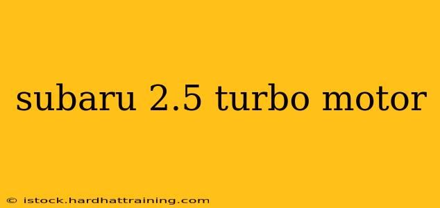 subaru 2.5 turbo motor