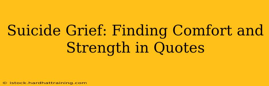 Suicide Grief: Finding Comfort and Strength in Quotes