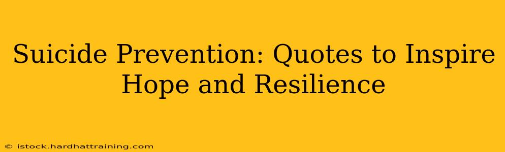 Suicide Prevention: Quotes to Inspire Hope and Resilience