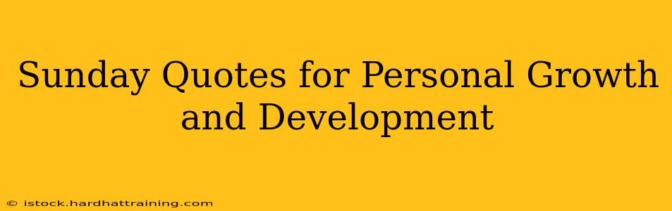 Sunday Quotes for Personal Growth and Development