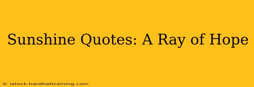 Sunshine Quotes: A Ray of Hope