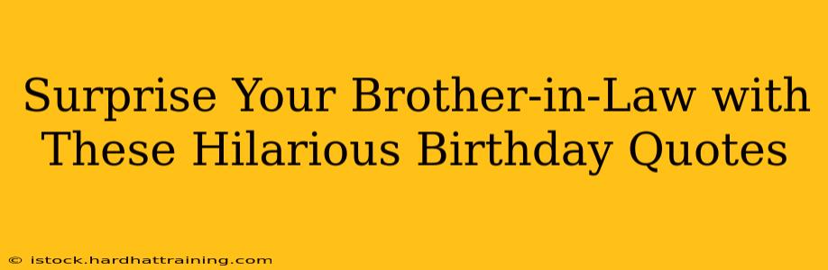 Surprise Your Brother-in-Law with These Hilarious Birthday Quotes