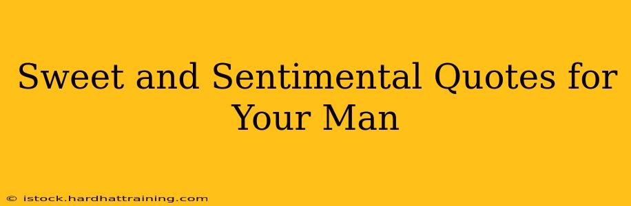 Sweet and Sentimental Quotes for Your Man