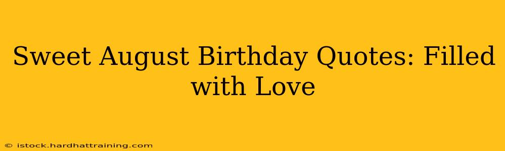 Sweet August Birthday Quotes: Filled with Love