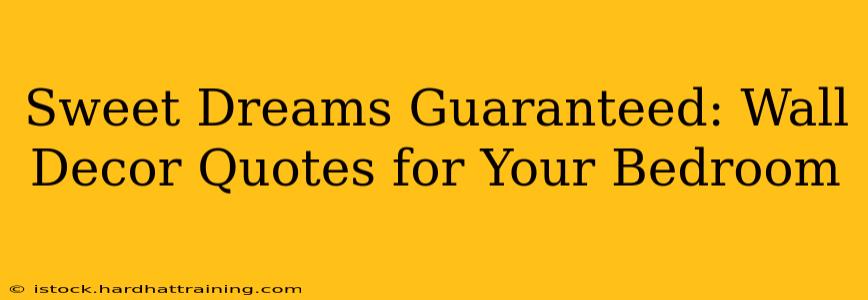Sweet Dreams Guaranteed: Wall Decor Quotes for Your Bedroom