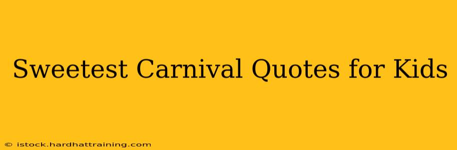 Sweetest Carnival Quotes for Kids