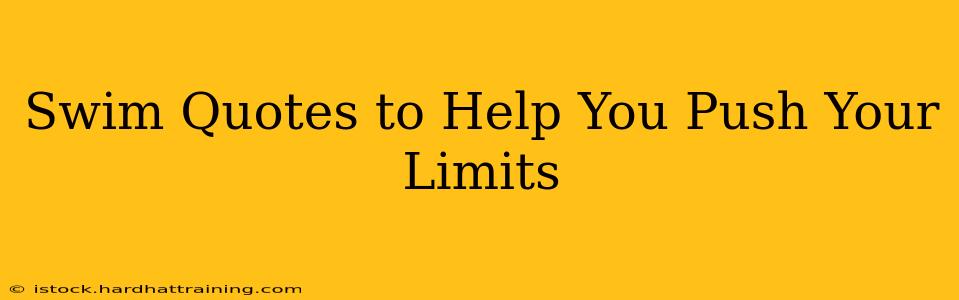 Swim Quotes to Help You Push Your Limits