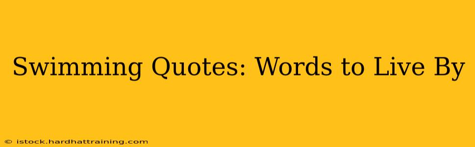 Swimming Quotes: Words to Live By