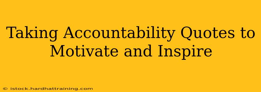 Taking Accountability Quotes to Motivate and Inspire