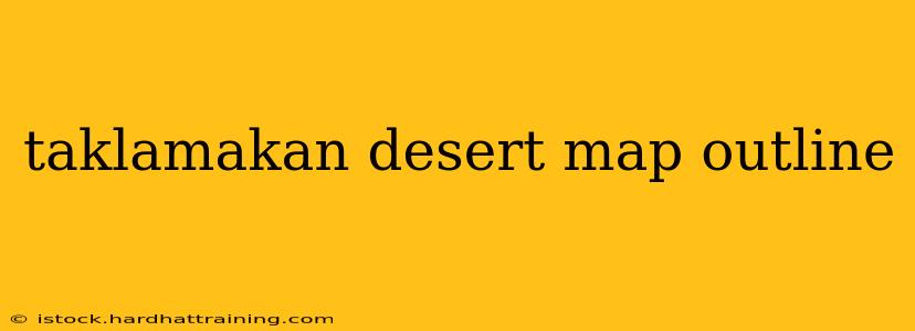 taklamakan desert map outline