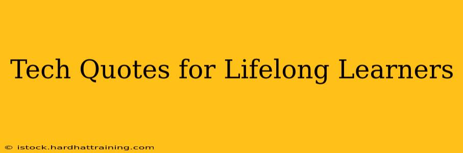 Tech Quotes for Lifelong Learners