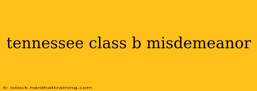 tennessee class b misdemeanor