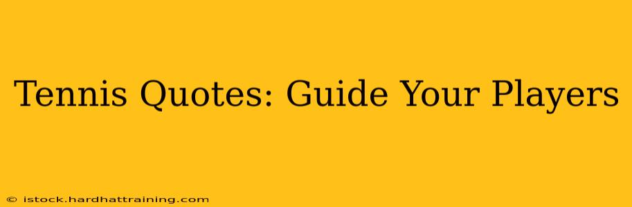 Tennis Quotes: Guide Your Players