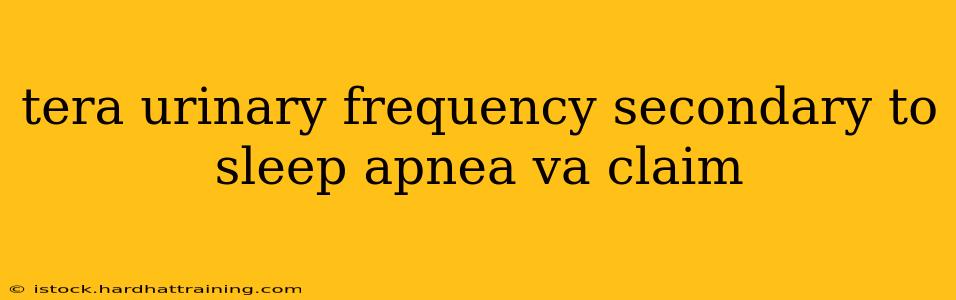 tera urinary frequency secondary to sleep apnea va claim