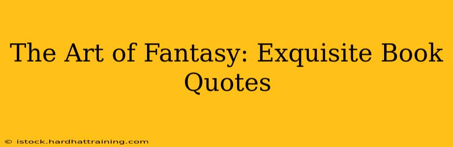 The Art of Fantasy: Exquisite Book Quotes