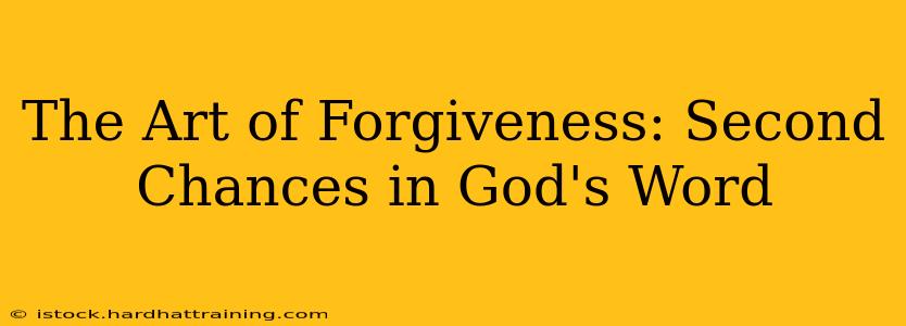 The Art of Forgiveness: Second Chances in God's Word