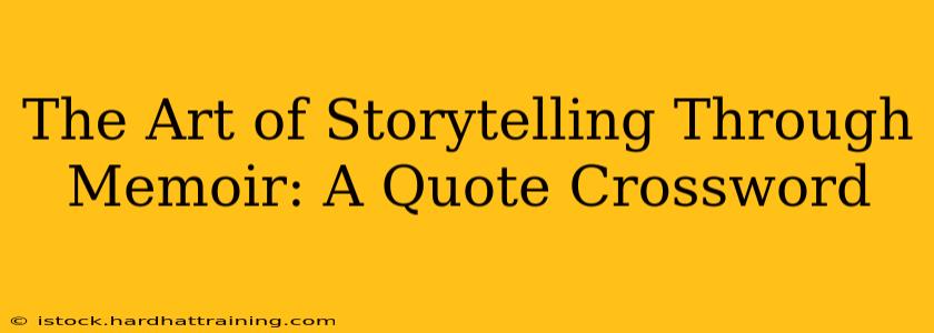 The Art of Storytelling Through Memoir: A Quote Crossword