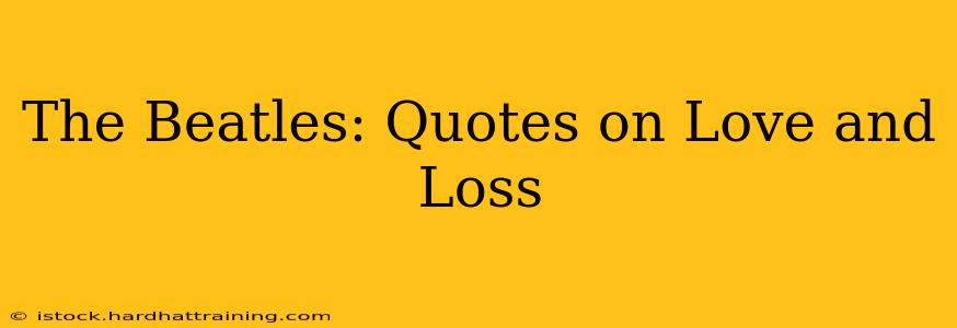 The Beatles: Quotes on Love and Loss