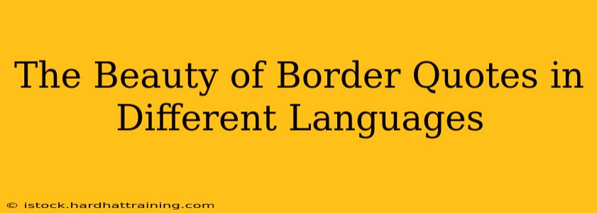 The Beauty of Border Quotes in Different Languages