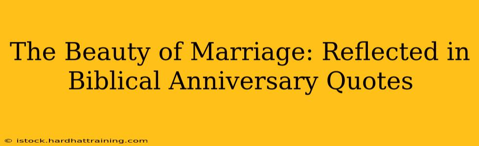 The Beauty of Marriage: Reflected in Biblical Anniversary Quotes