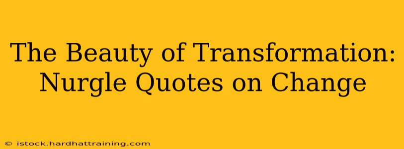 The Beauty of Transformation: Nurgle Quotes on Change
