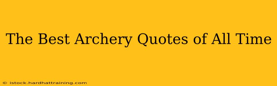 The Best Archery Quotes of All Time