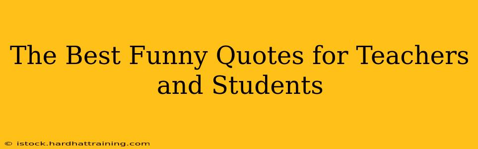 The Best Funny Quotes for Teachers and Students