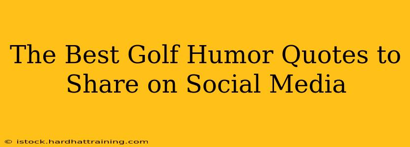 The Best Golf Humor Quotes to Share on Social Media