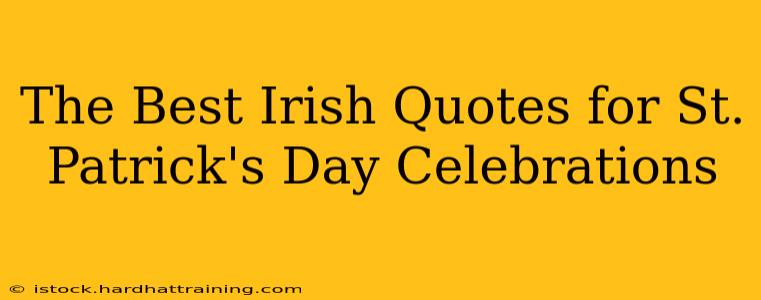 The Best Irish Quotes for St. Patrick's Day Celebrations