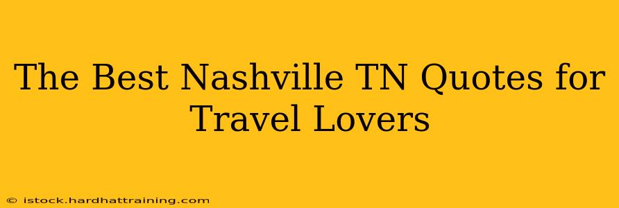 The Best Nashville TN Quotes for Travel Lovers