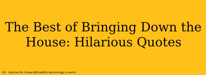 The Best of Bringing Down the House: Hilarious Quotes