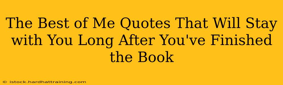 The Best of Me Quotes That Will Stay with You Long After You've Finished the Book